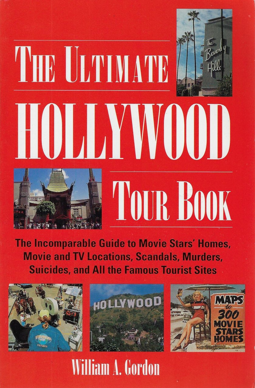 The Ultimate Hollywood Tour Book: The Incomparable Guide to Movie …