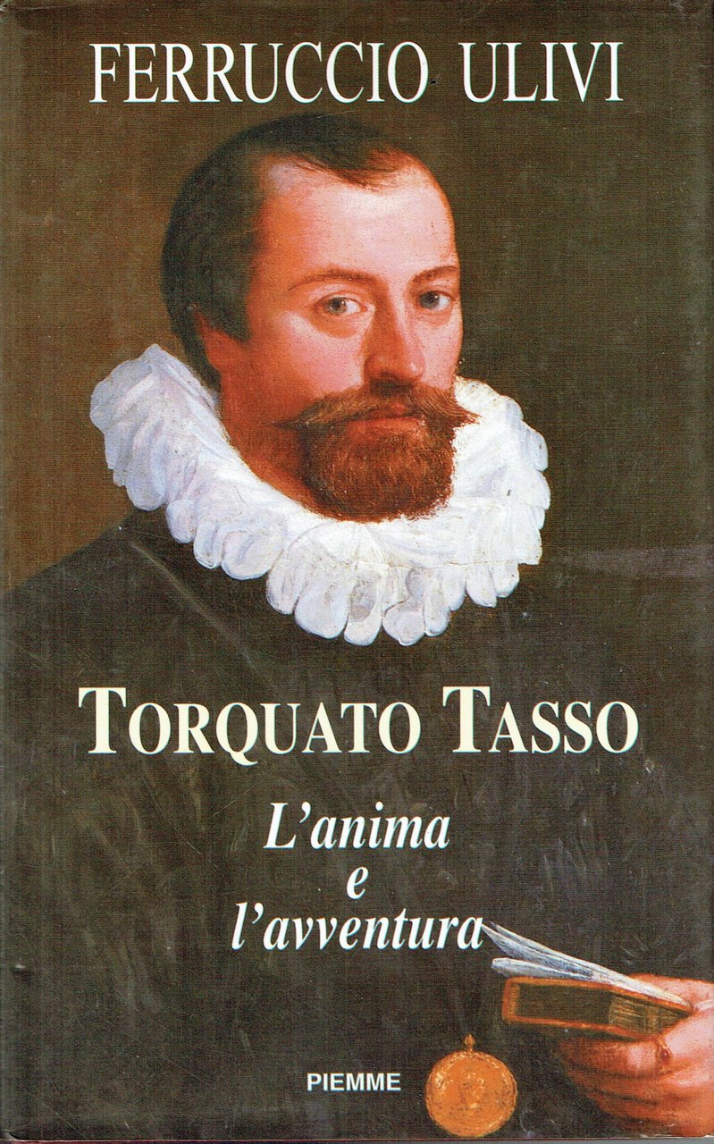 Torquato Tasso : l'anima e l'avventura,romanzo