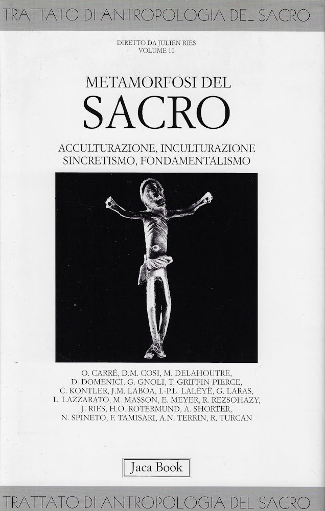 Trattato di antropologia del sacro. Metamorfosi del sacro. Acculturazione, inculturazione, …