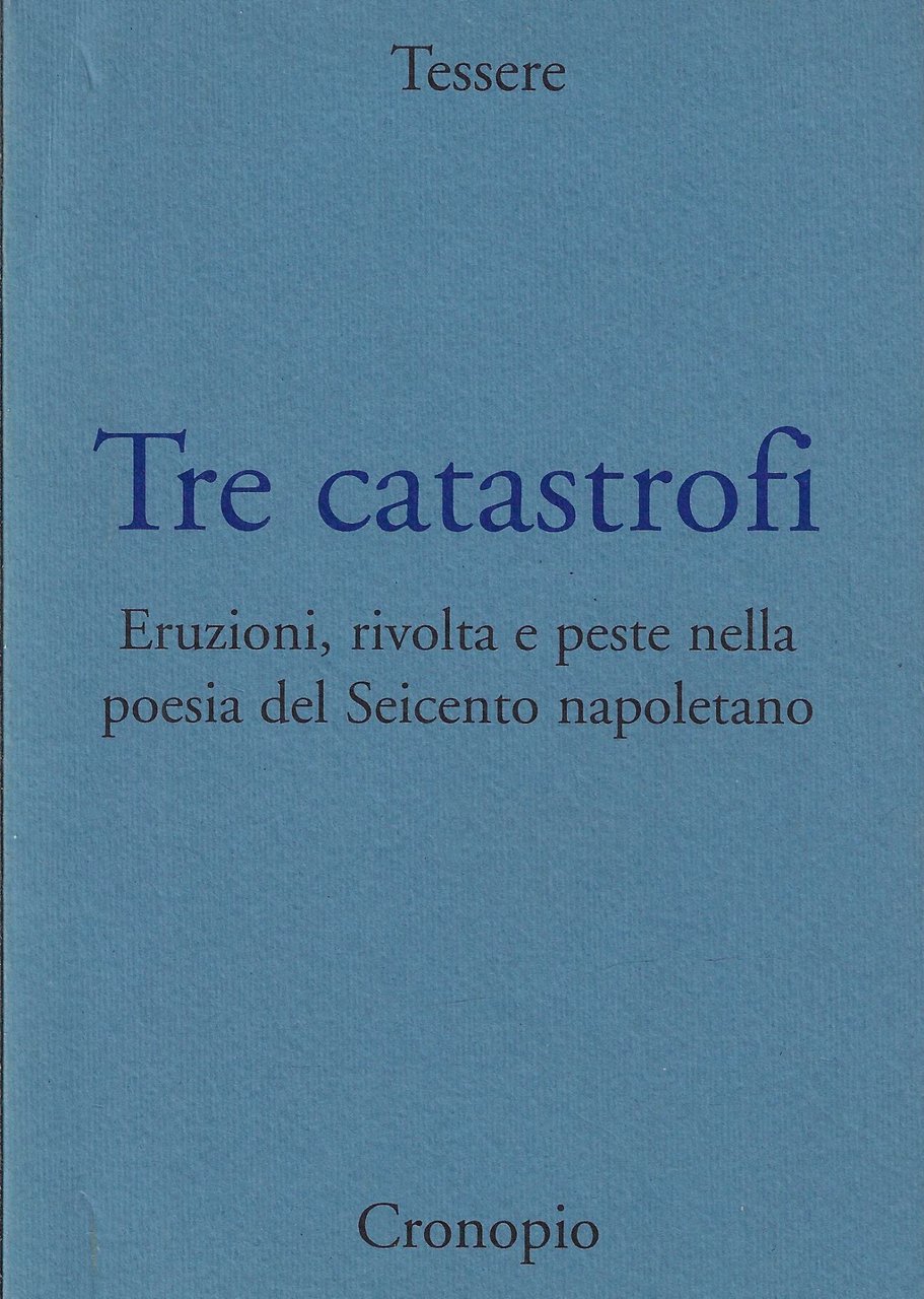 Tre catastrofi. Eruzioni, rivolta e peste nella poesia del Seicento …