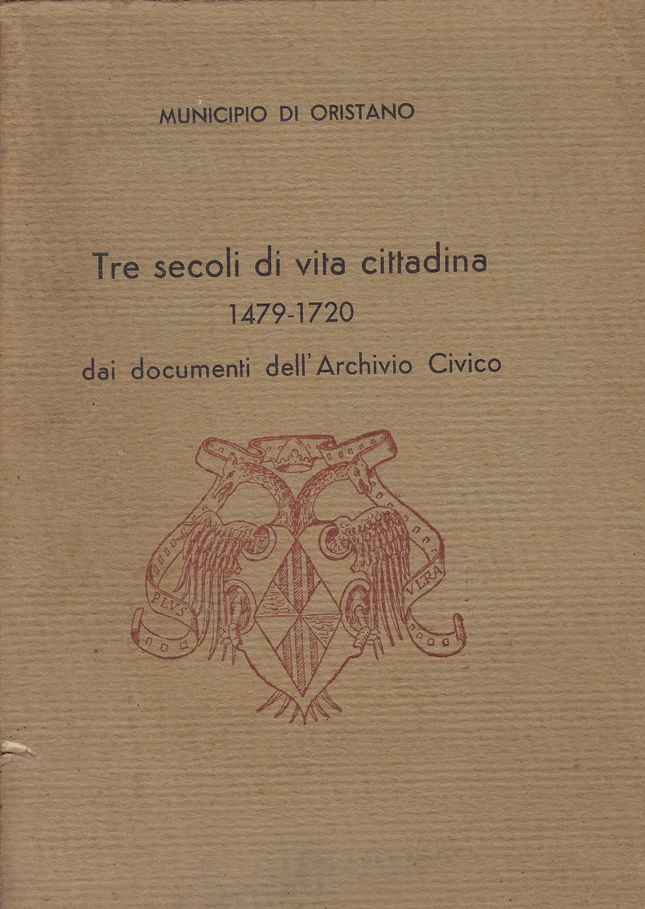 Tre secoli di vita cittadina: 1479-1720 : dai documenti dell'Archivio …