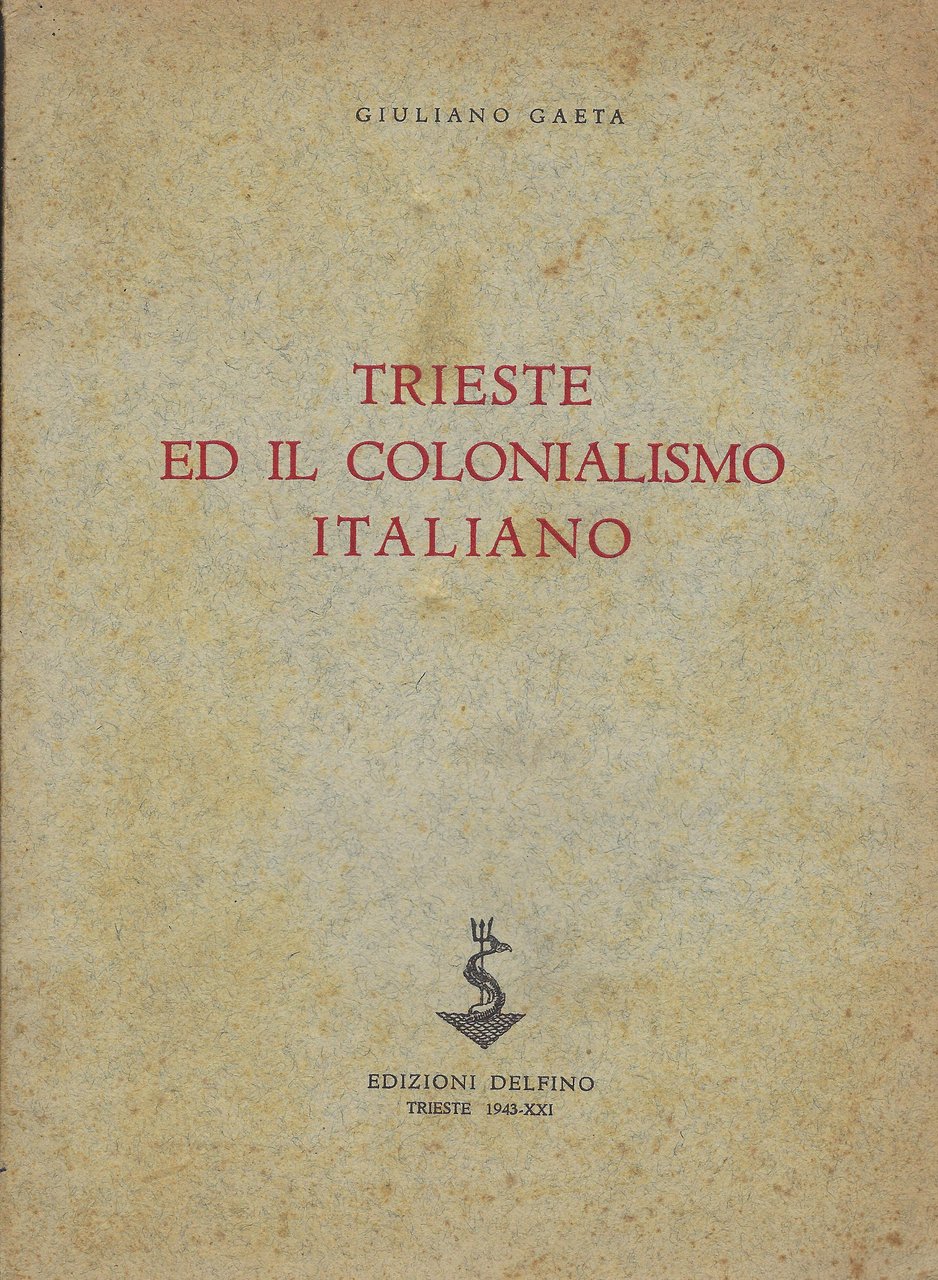 Trieste ed il colonialismo italiano : appunti storico-giornalistici