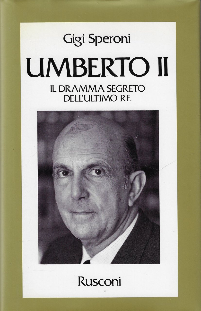 Umberto II. Il dramma segreto dell'ultimo re