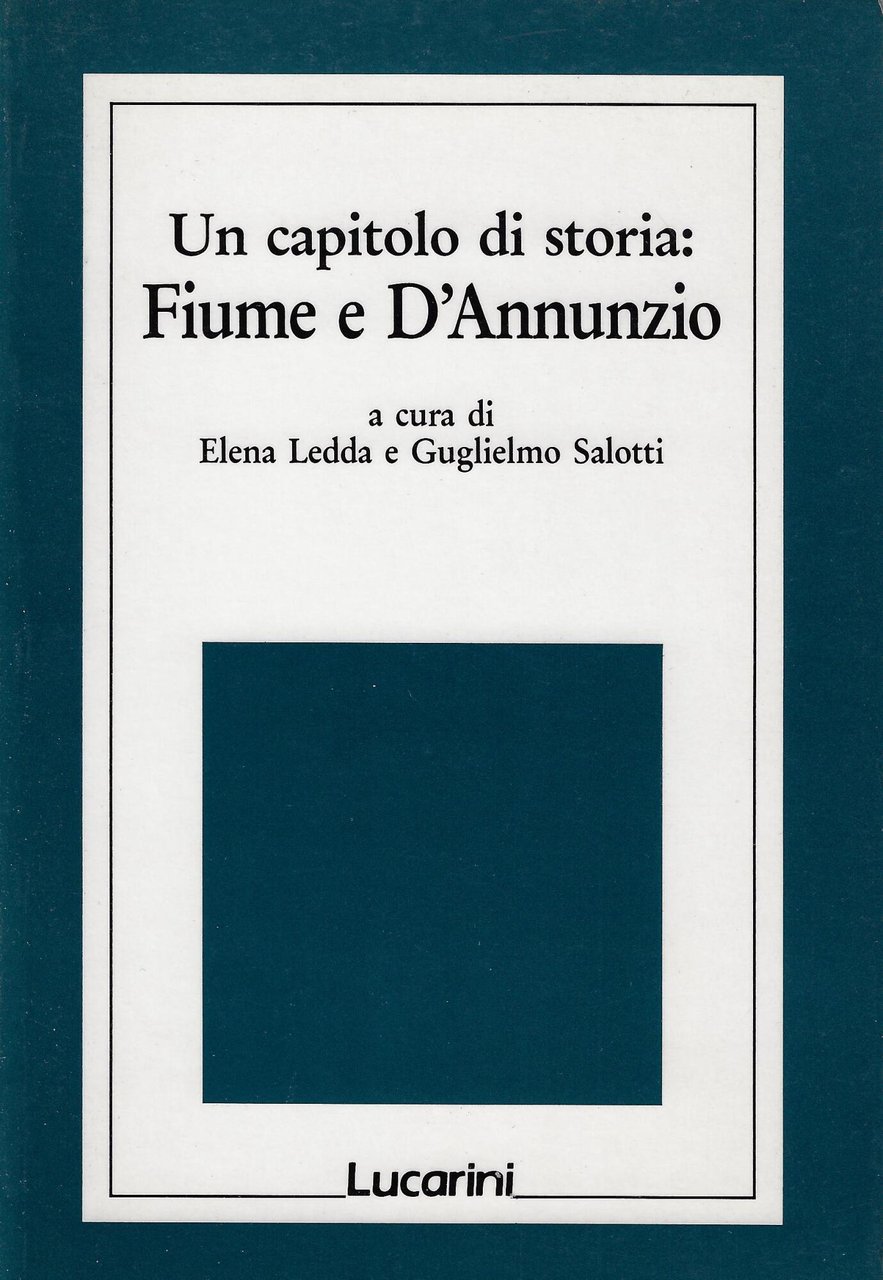 Un capitolo di storia : Fiume e D'Annunzio : atti …