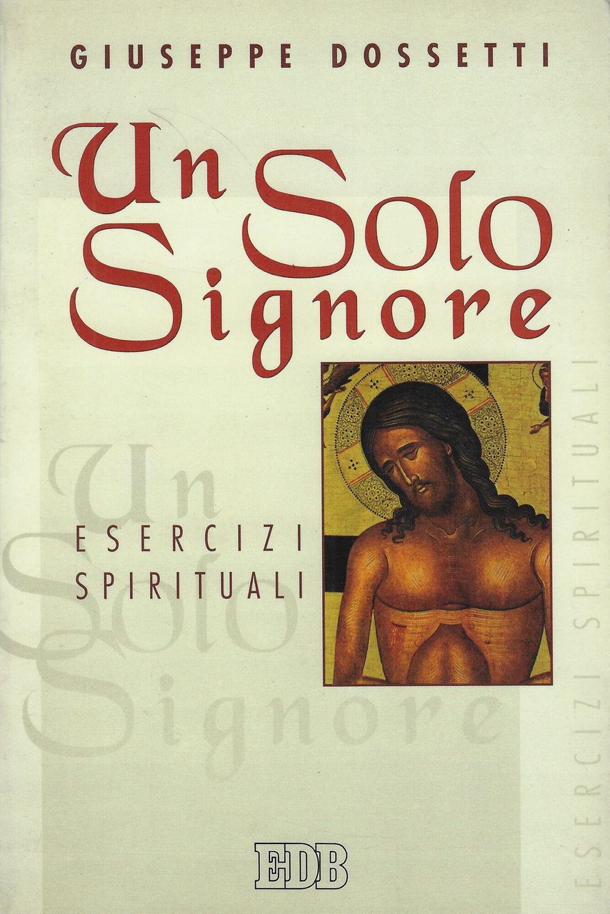 Un solo Signore. Esercizi spirituali