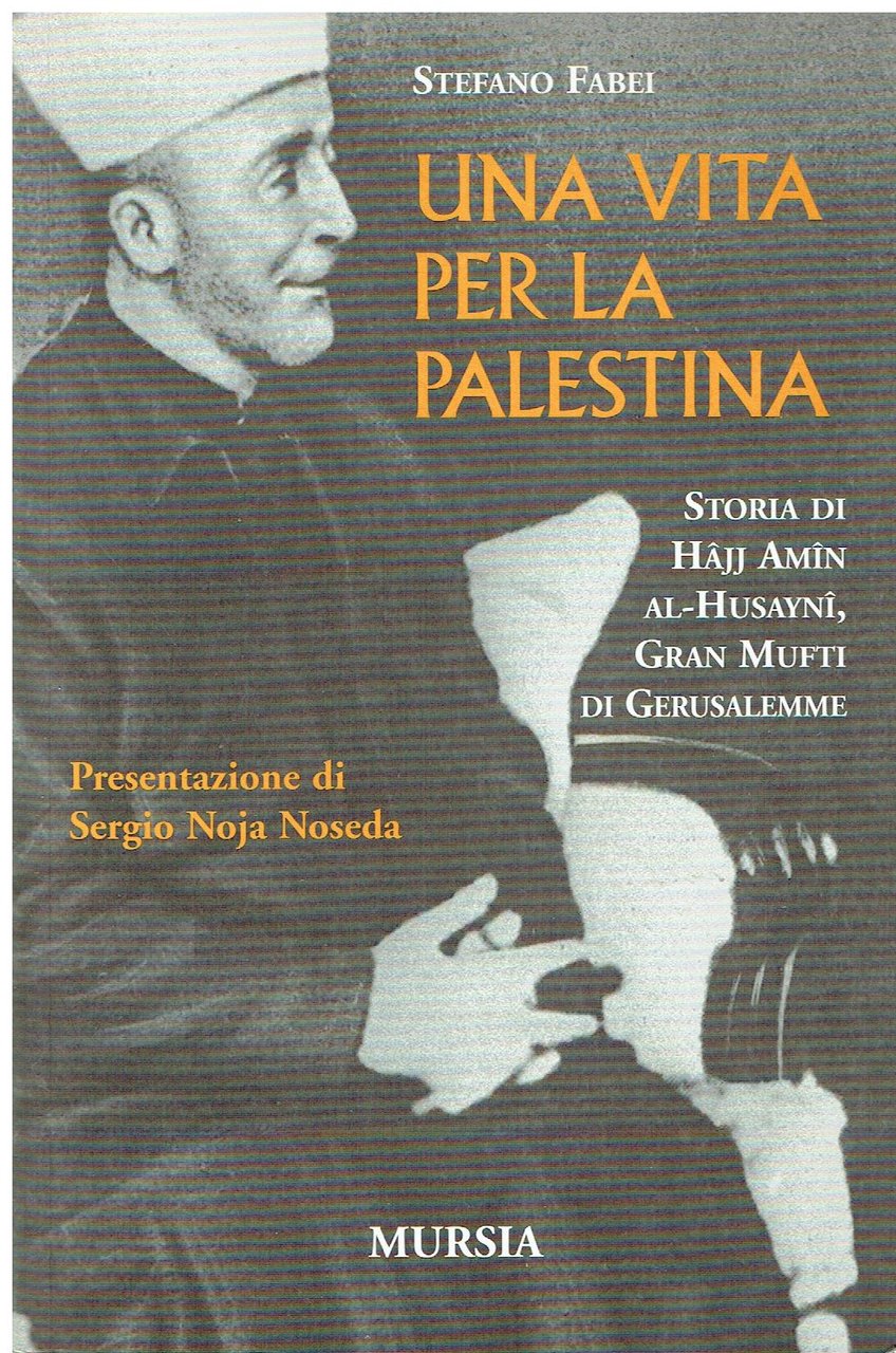 Una vita per la Palestina : storia di H?jj Am?n …