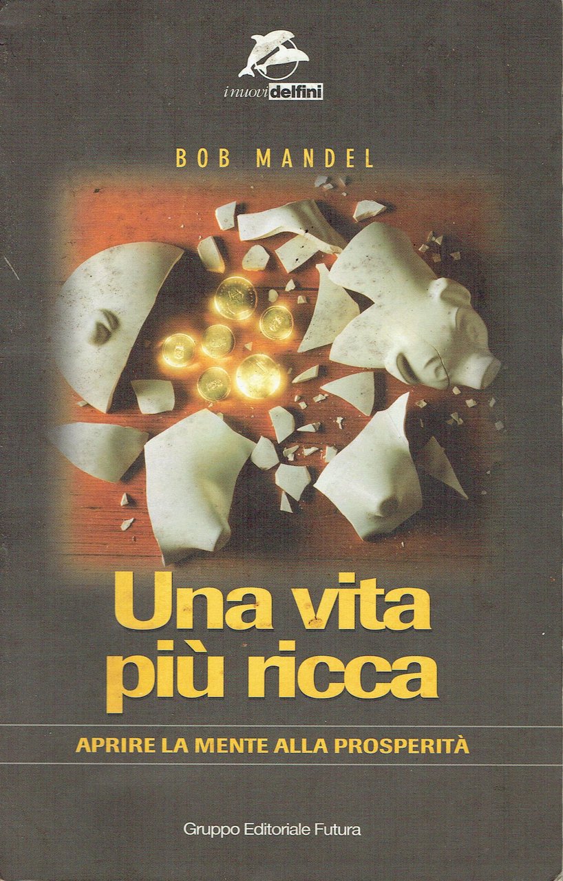 Una vita più ricca : aprire la mente alla prosperità