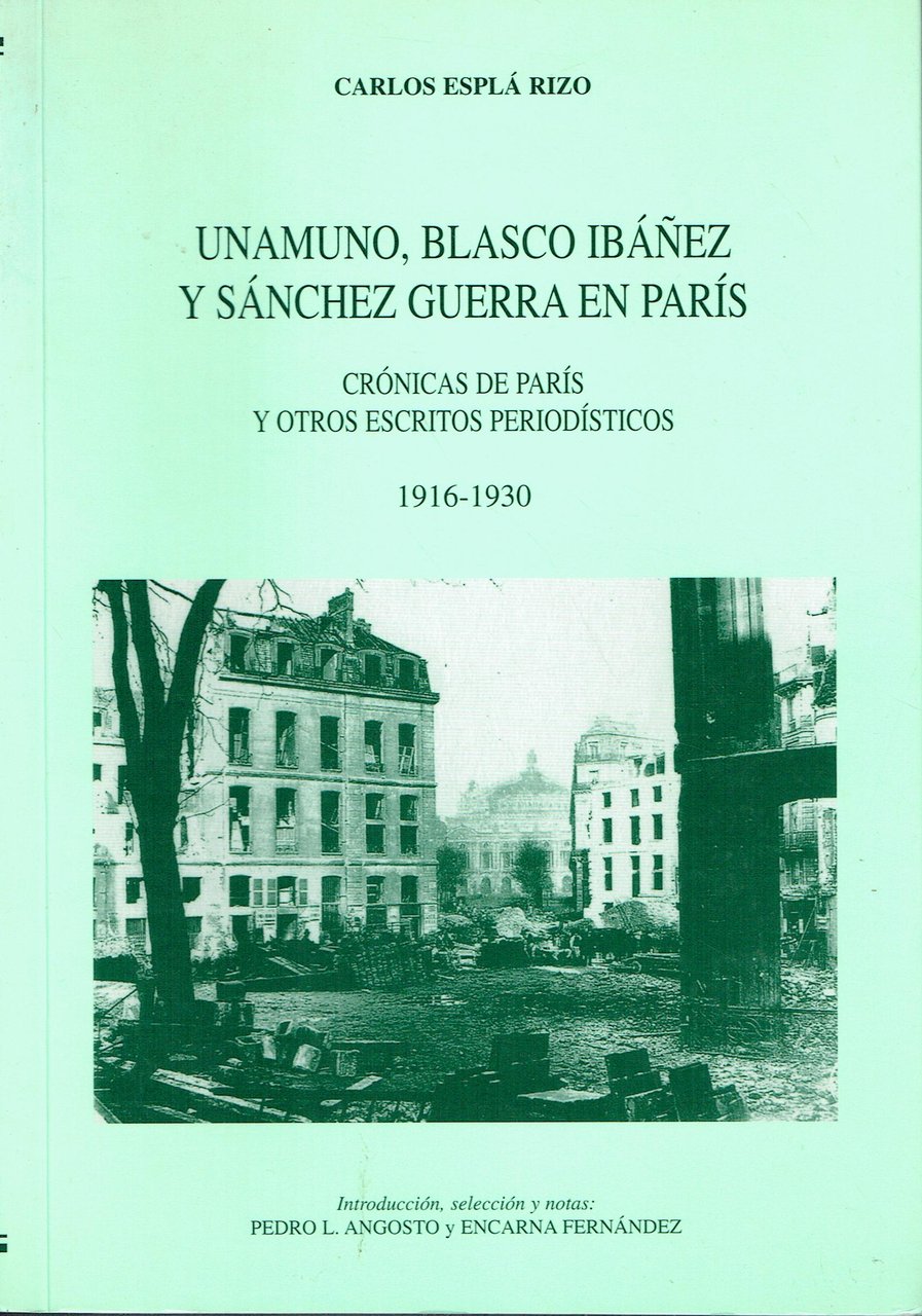 Unamuno,Blasco Ibanez y Sanchez guerra en Parìs:crònicas de Parìs y …
