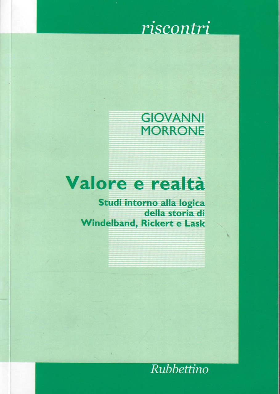Valore e realtà. Studi intorno alla logica della storia di … | Immagine principale