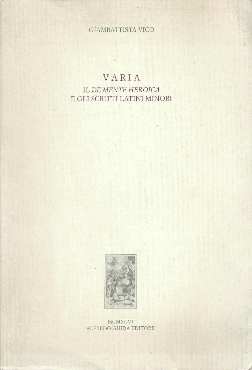 Varia : il De mente heroica e gli scritti latini …
