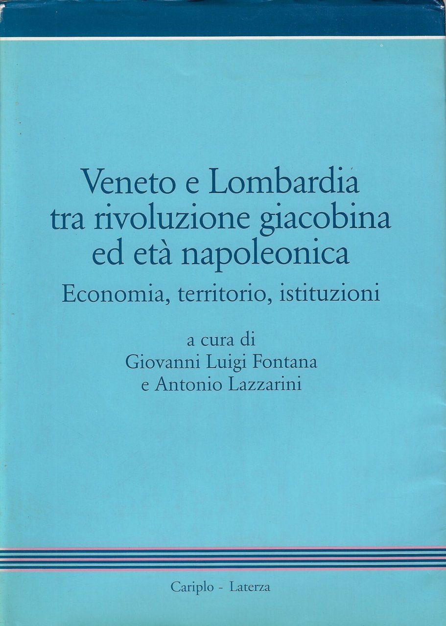 Veneto e Lombardia tra rivoluzione giacobina ed età napoleonica: economia, …