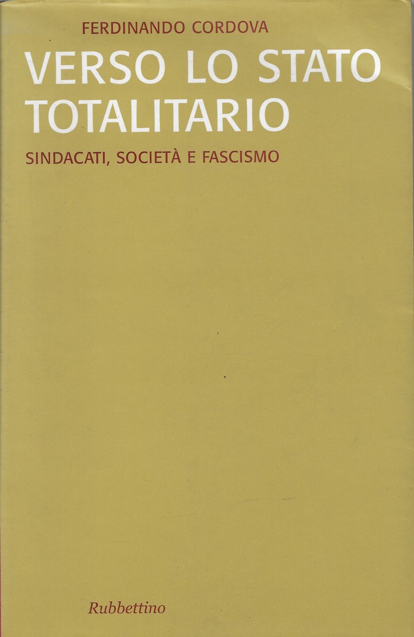 Verso lo stato totalitario. Sindacati, società e fascismo
