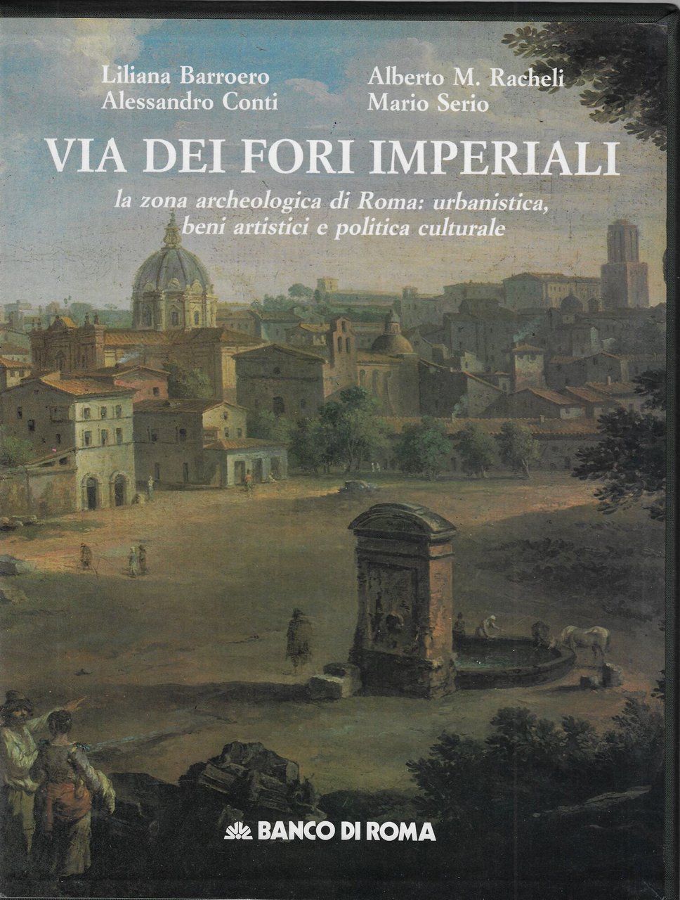 Via dei Fori Imperiali. La zona archeologica di Roma