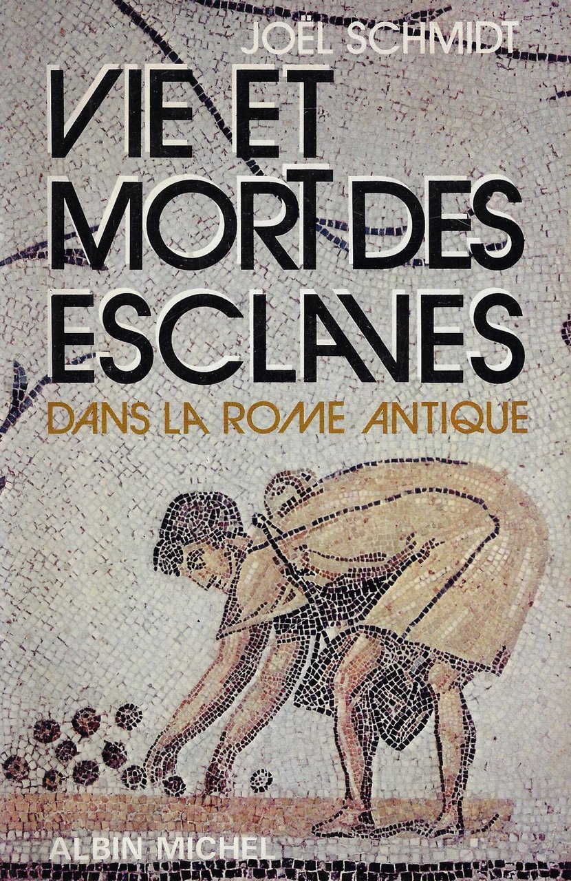 Vie et mort des esclaves dans la Rome antique