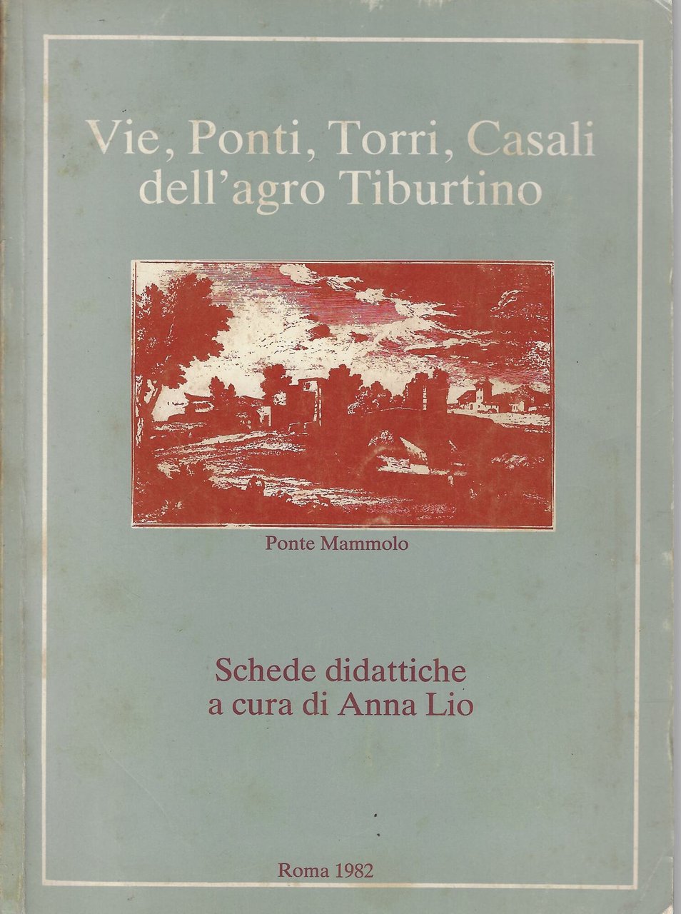 Vie, ponti, torri, casali dell'agro Tiburtino