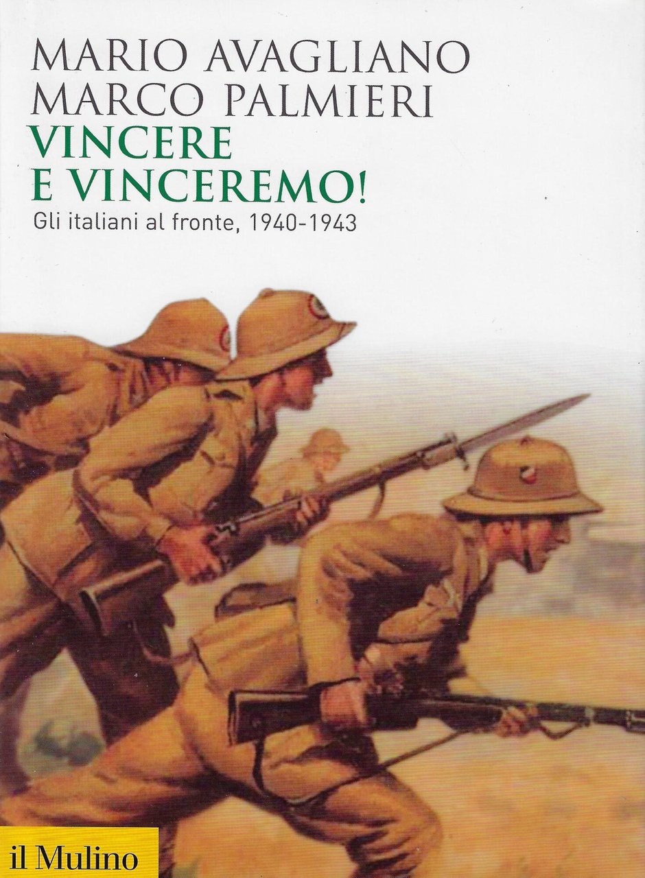 Vincere e vinceremo! : gli italiani al fronte, 1940-1943