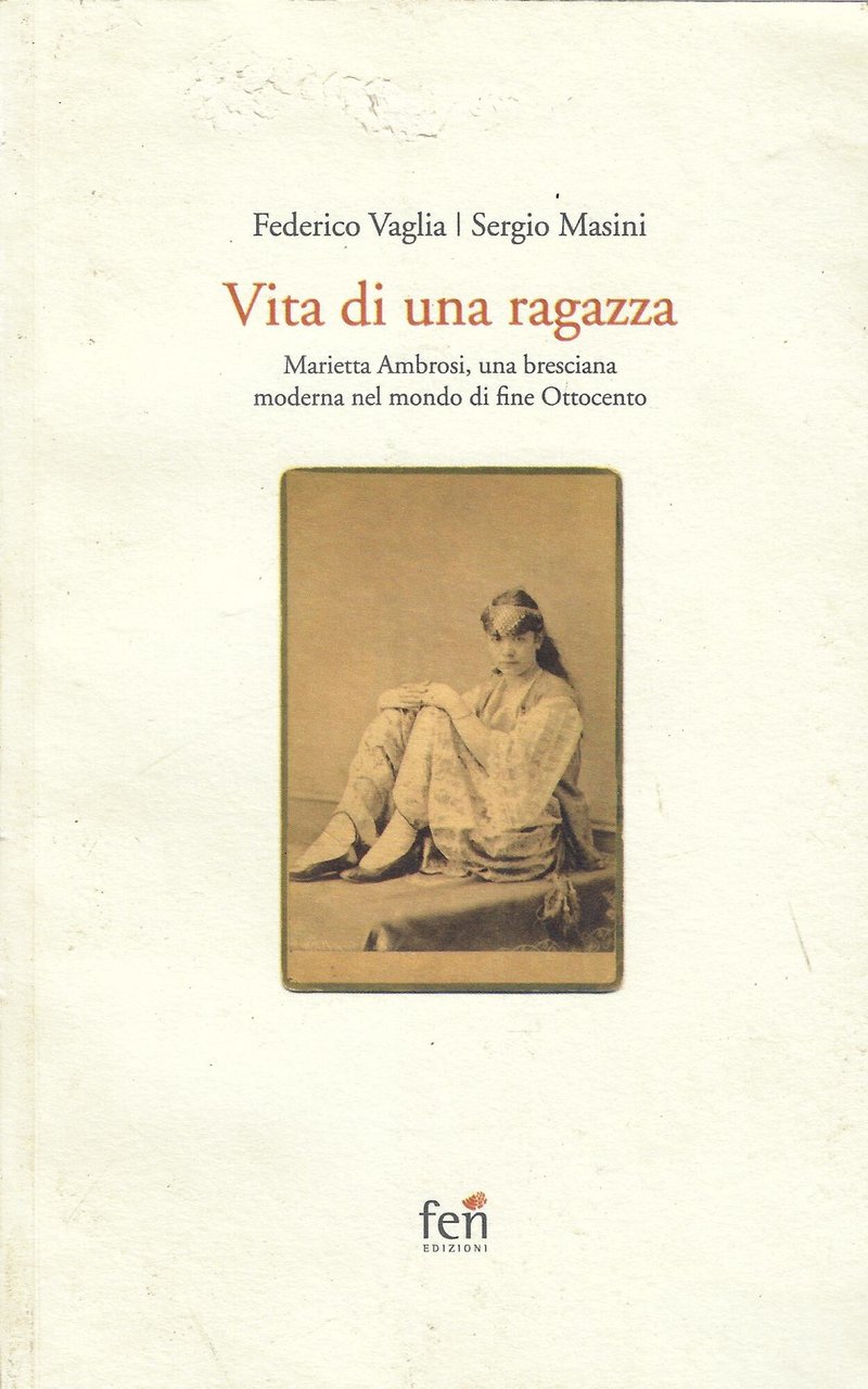 Vita di una ragazza italiana. Marietta Ambrosi, una bresciana moderna …