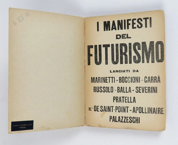 I Manifesti del futurismo. Lanciati da: Marinetti–Boccioni–Carrà. Russolo–Balla–Severini. Pratella. M.me …