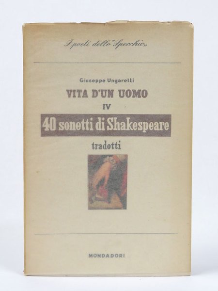 Vita d’un uomo. IV. Traduzioni. I. 40 Sonetti di Shakespeare