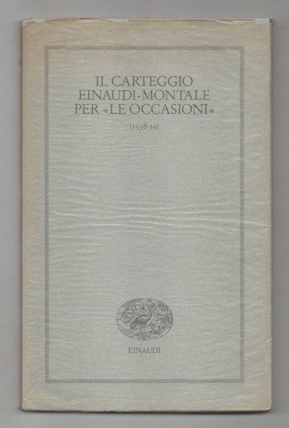 Il carteggio Einaudi - Montale per le “Occasioni” (1938-39) [TIRATURA …