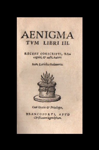 Aenigmatum libri III. Recens conscripti, recogniti, & aucti, autore Ioan. …