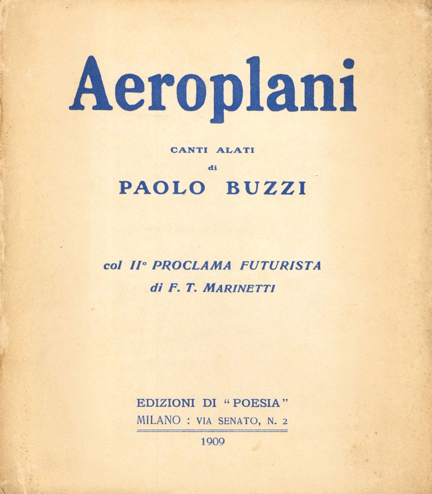 Aeroplani. Canti alati di Paolo Buzzi col II° Proclama futurista …