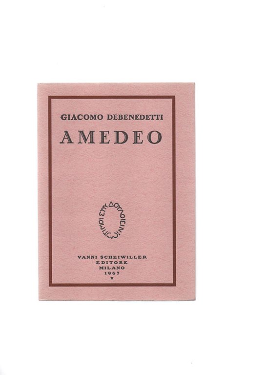 Amedeo. Prefazione di Giacomo Noventa. Due disegni inediti di Felice Casorati. Lettere inedite di Eugenio Montale