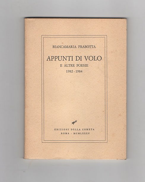 Appunti di volo e altre poesie 1982-1984. Con un disegno …