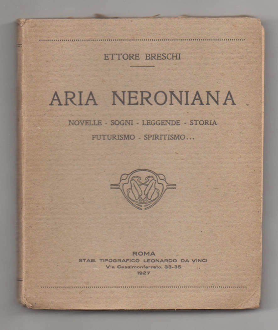 Aria neroniana. Novelle, sogni, leggende, storia, Futurismo, spiritismo