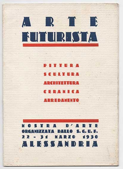 Arte futurista. Pittura scultura architettura ceramica arredamento. Mostra d’arte organizzata …