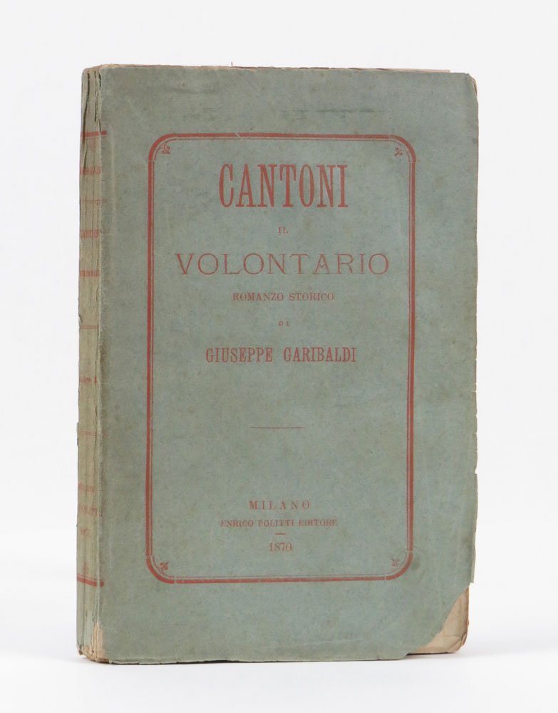 Cantoni il volontario. Romanzo storico di Giuseppe Garibaldi