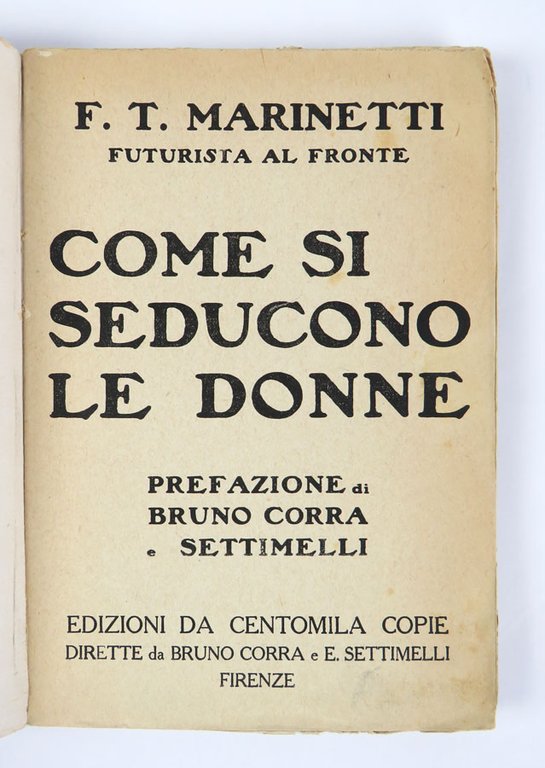 Come si seducono le donne. Con prefazione di Bruno Corra …