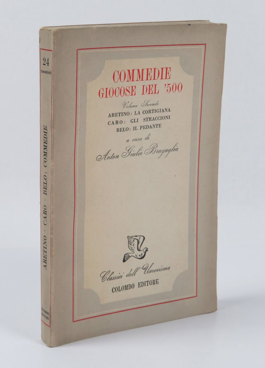 Commedie giocose del ‘500. Volume secondo. Aretino: La cortigiana. Caro: …