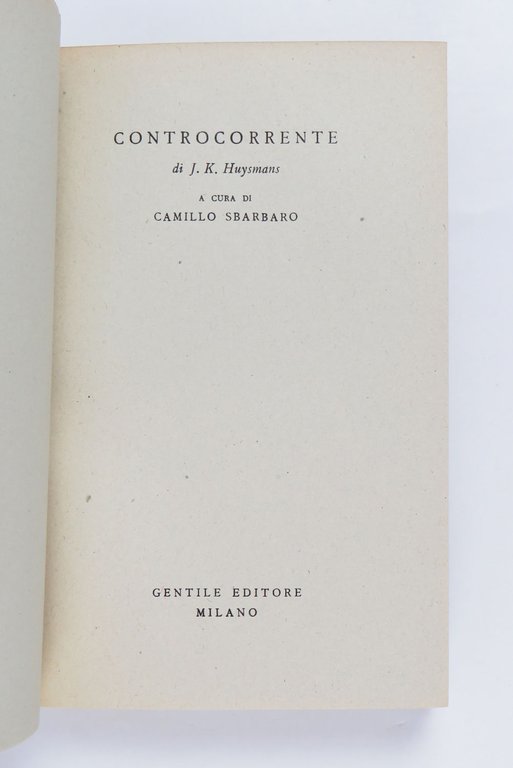 Controcorrente [À rebours; A ritroso]. A cura di Camillo Sbarbaro