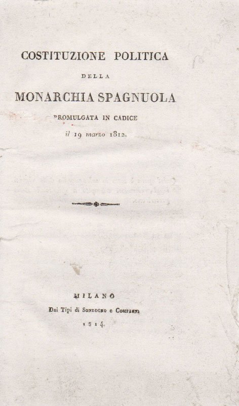 Costituzione politica della Monarchia Spagnuola. Promulgata in Cadice il 19 …