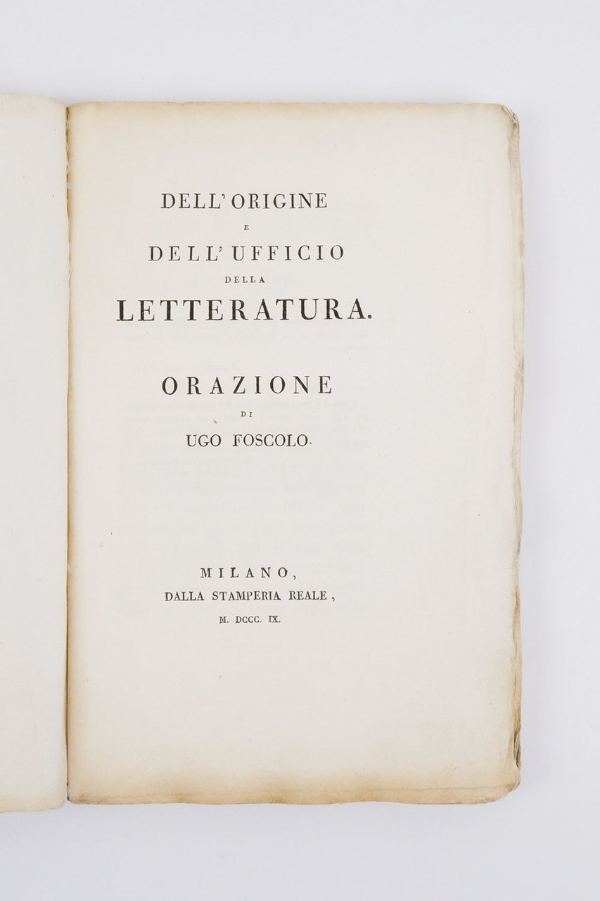 Dell’origine e dell’ufficio della letteratura. Orazione di Ugo Foscolo [IN …