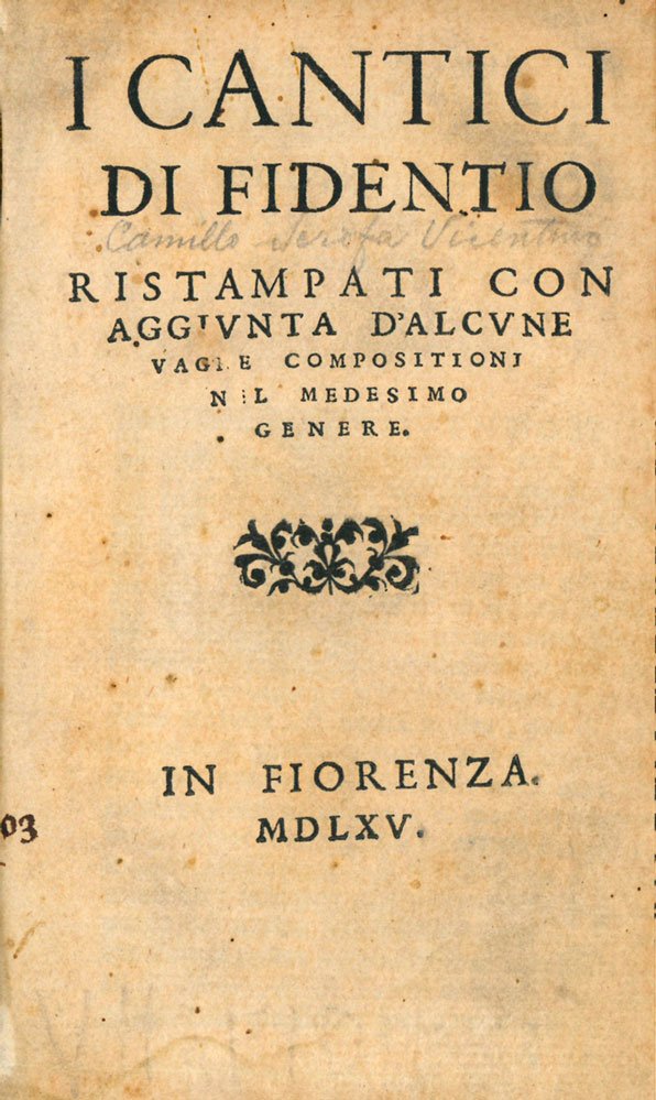 I cantici di Fidentio ristampati con aggiunta d'alcune vaghe compositioni …