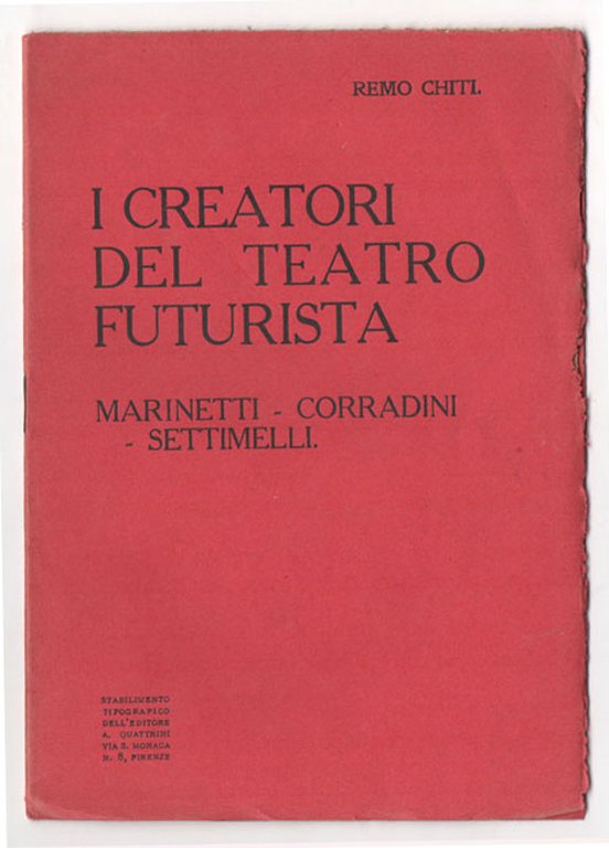 I Creatori del teatro futurista. Marinetti. Corradini. Settimelli [COPERTINA ROSSA]
