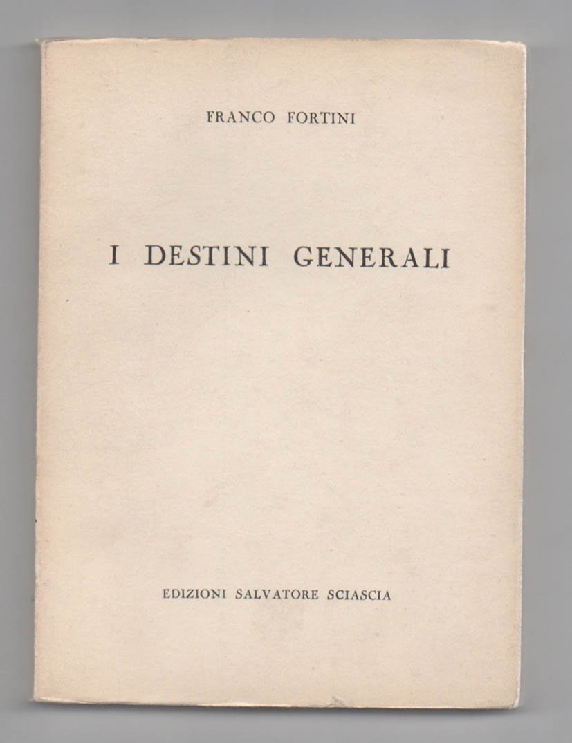 I destini generali. Con uno scritto di poetica