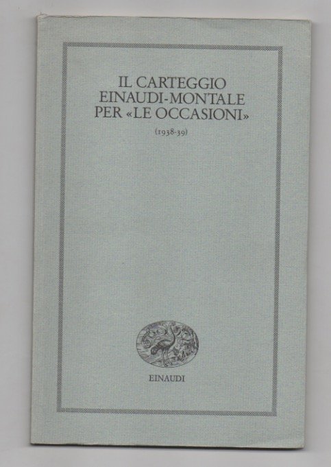 Il carteggio Einaudi - Montale per le “Occasioni” (1938-39) [TIRATURA …