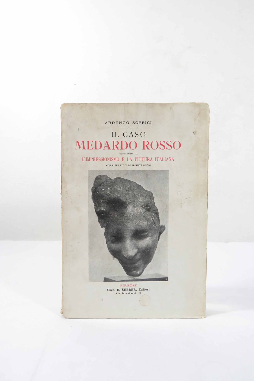 Il Caso Medardo Rosso. Preceduto da L’impressionismo e la pittura …