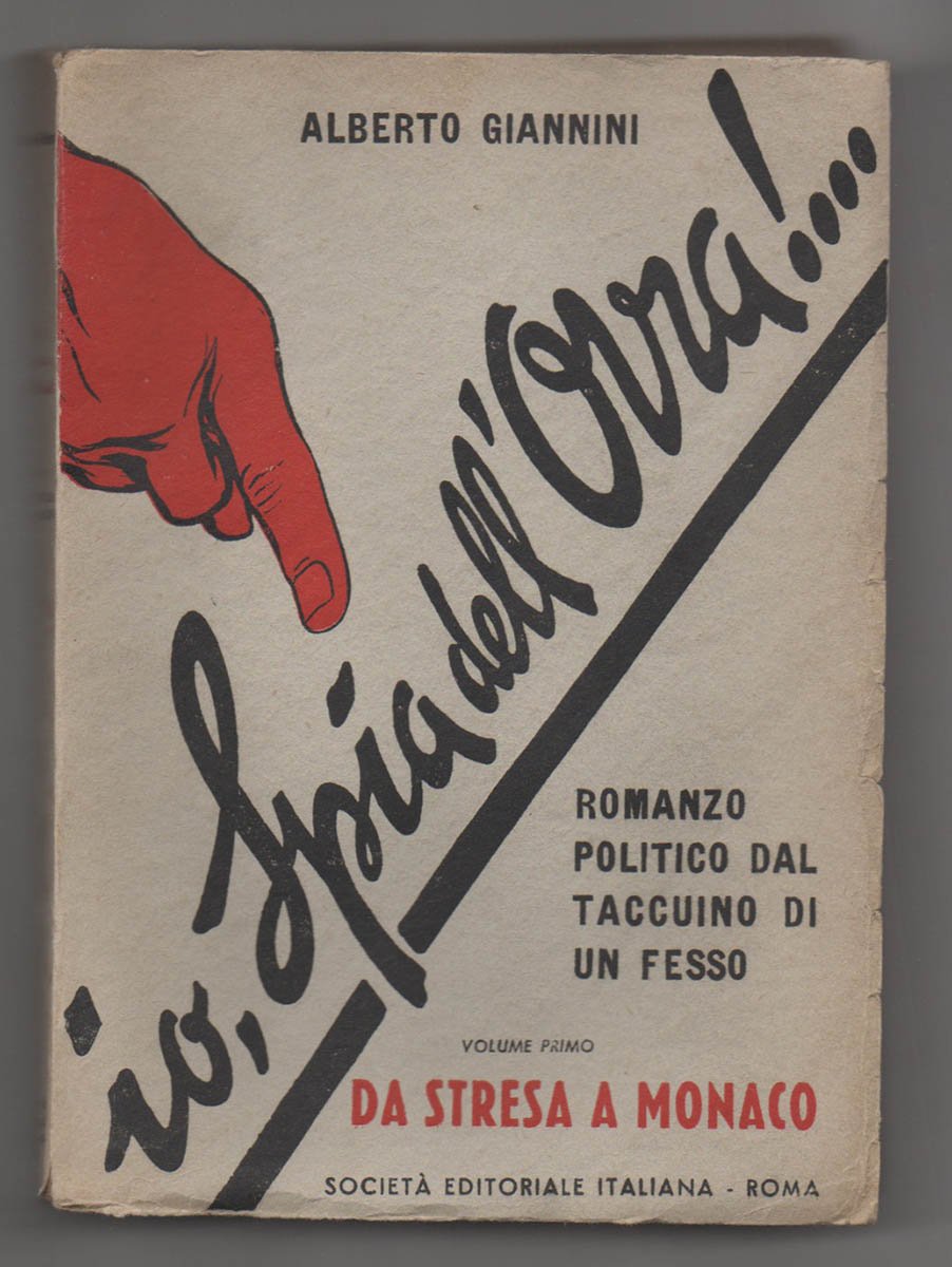 Io, spia dell’Ovra!. Romanzo politico dal taccuino di un fesso. …