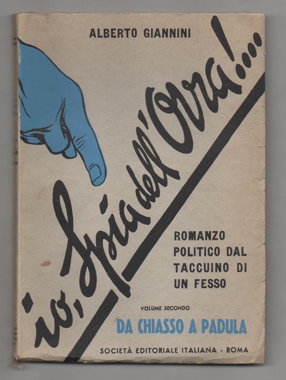 Io, spia dell’Ovra!. Romanzo politico dal taccuino di un fesso. …