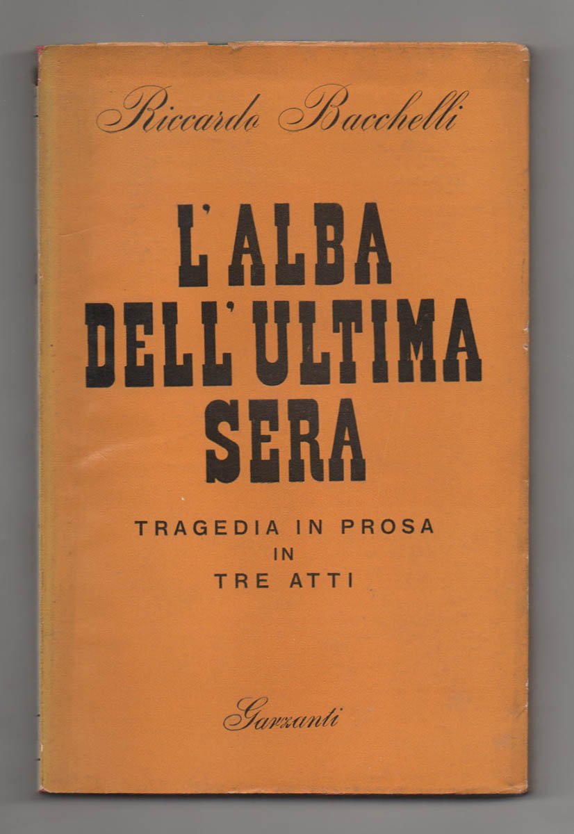 L'alba dell'ultima sera. Tragedia in prosa in tre atti