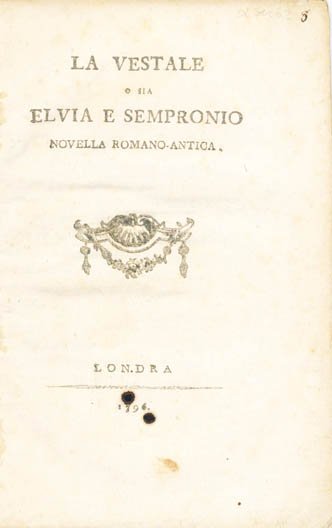 La vestale o sia Elvia e Sempronio. Novella romano-antica