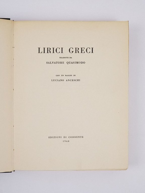 Lirici greci tradotti da Salvatore Quasimodo. Con un saggio critico …