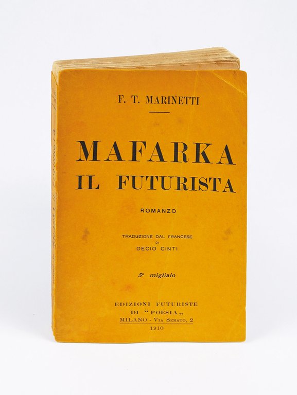 Mafarka il futurista. Romanzo. Traduzione dal francese di Decio Cinti …