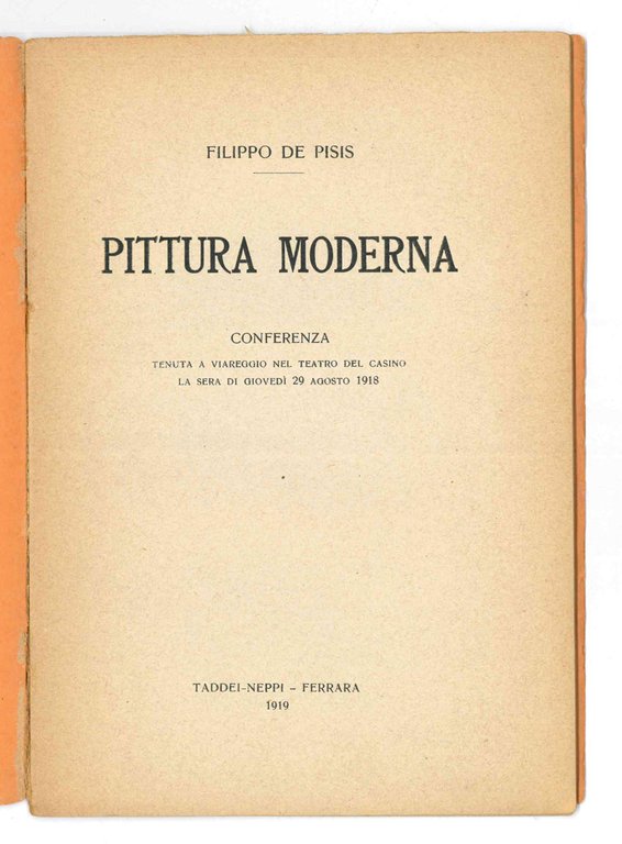 Pittura moderna. Conferenza tenuta a Viareggio nel Teatro del Casino …