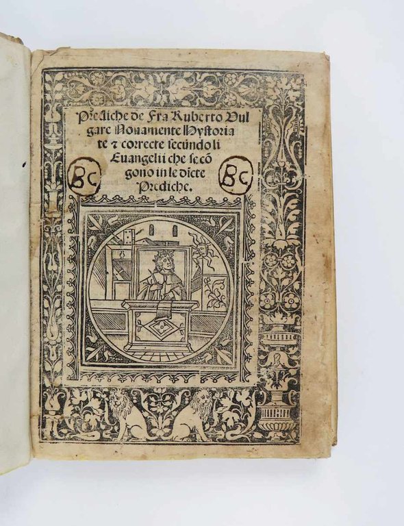 Prediche de fra Ruberto vulgare novamente hystoriate et correcte secundo …