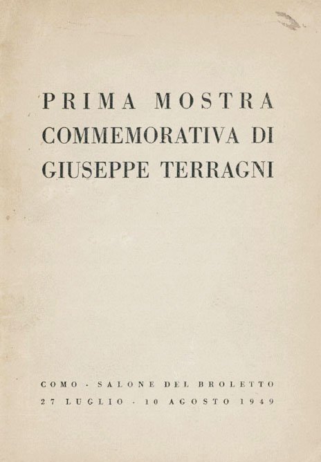 Prima Mostra commemorativa di Giuseppe Terragni. [Al frontespizio:] Sotto gli …